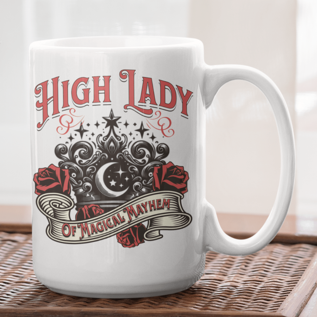 High Lady of Magical Mayhem 15 oz Mug - Milady's Mythical Market