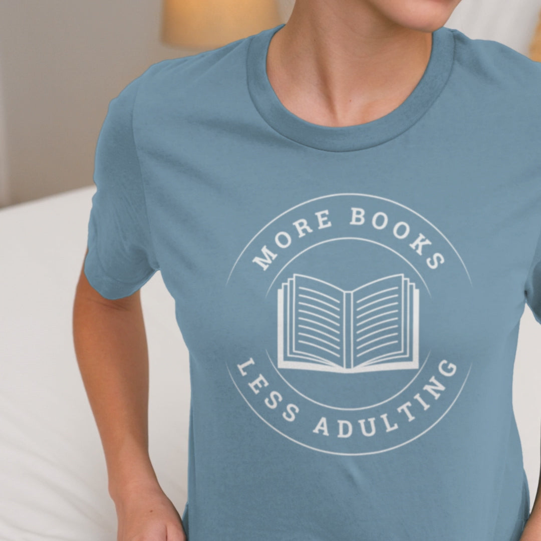 More Books, Less Adulting T-Shirt